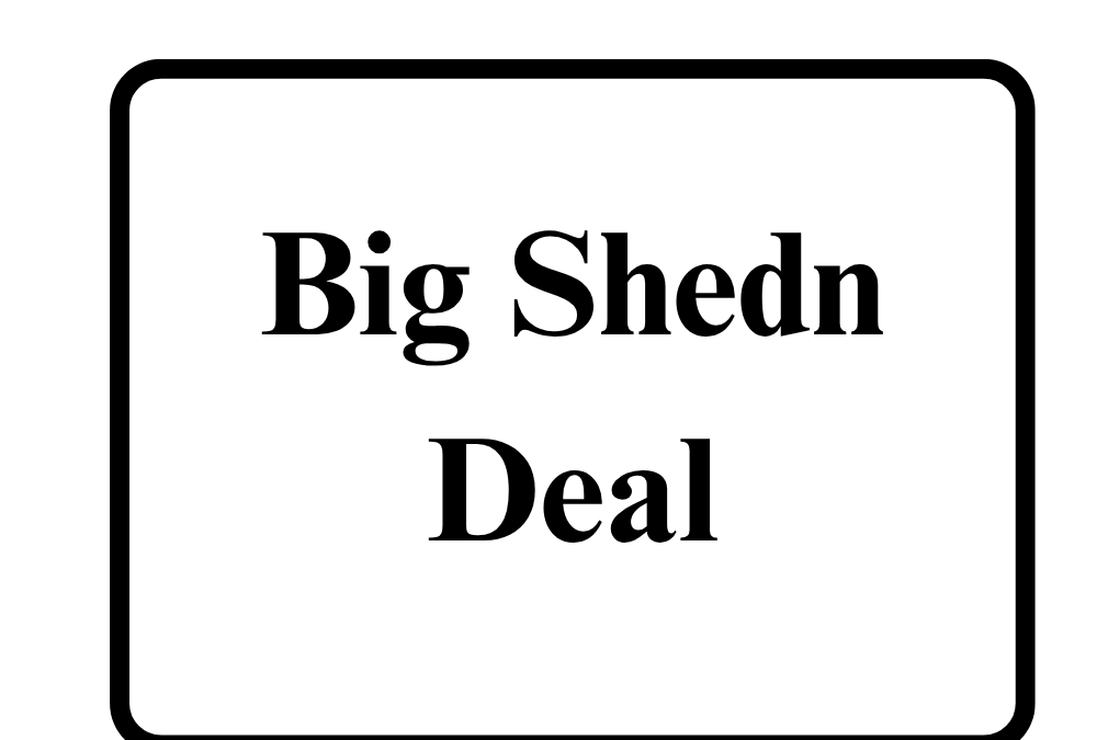 Big Shedn Deal